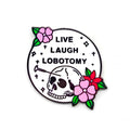 Live Laugh Lobotomy Enamel Pin