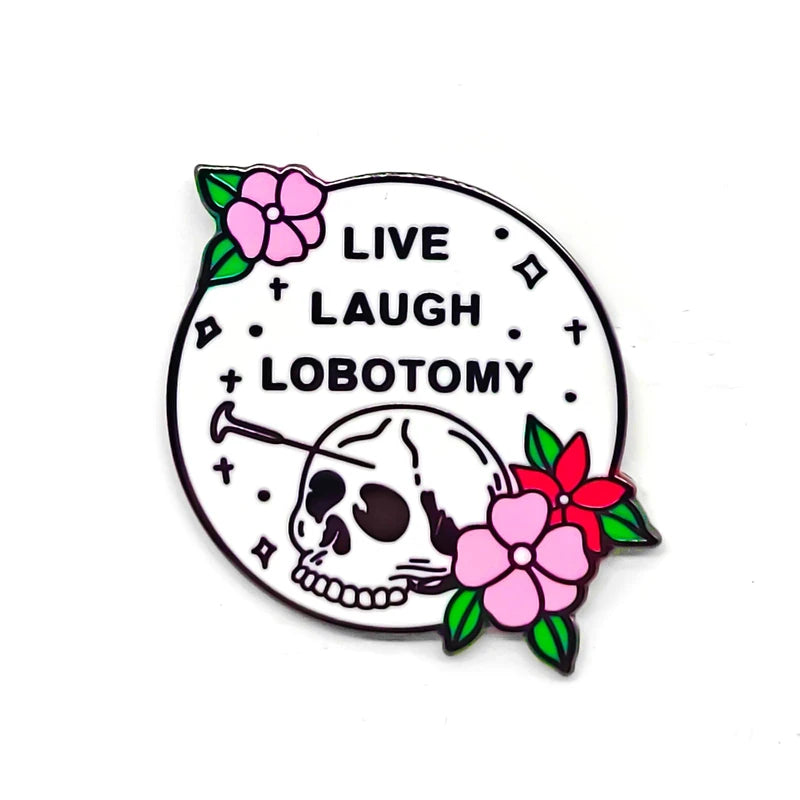 Live Laugh Lobotomy Enamel Pin